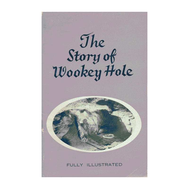 The Story of Wookey Hole The Story of Wookey Hole