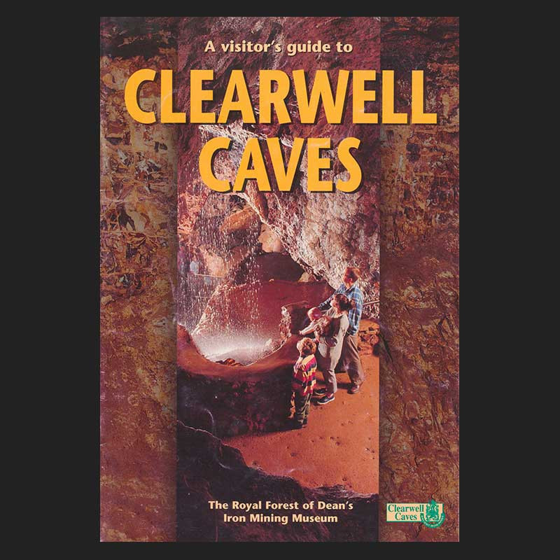 A Visitor's Guide to Clearwell Caves A Visitor's Guide to Clearwell Caves