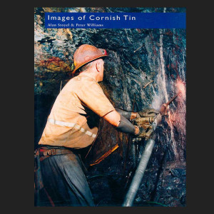Images of Cornish Tin by Alan Stoyel & Peter Williams