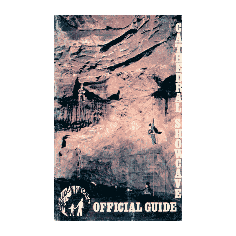 Cathedral Showcave Official Guide Cathedral Showcave Official Guide